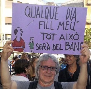 indignados qualque dia fill meu tot aixó serà del banc
