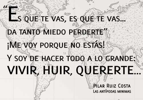 “Es que te vas, es que te vas… da tanto miedo perderte” ¡Me voy porque no estás! Y soy de hacer todo a lo grande: vivir, huir, quererte… poema